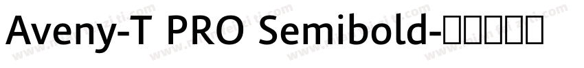 Aveny-T PRO Semibold字体转换